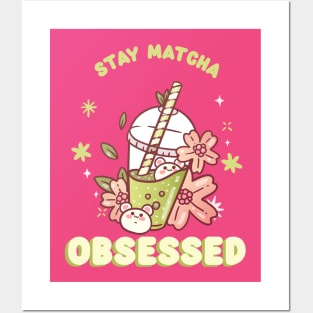 Stay Matcha Obsessed Bubble Tea Posters and Art